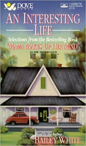 Mama Makes Up Her Mind and Other Dangers of Southern Living by Bailey White