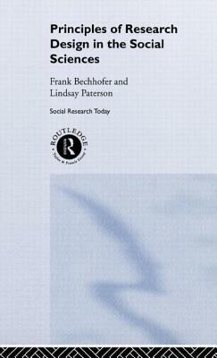 Principles of Research Design in the Social Sciences by Frank Bechhofer, Lindsay Paterson