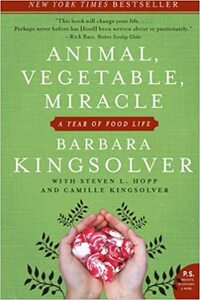 Animal, Vegetable, Miracle: A Year of Food Life by Barbara Kingsolver