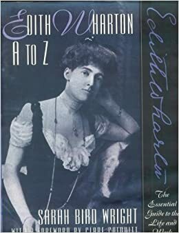 Edith Wharton A to Z: The Essential Guide to the Life and Work by Clare Colquitt, Sarah Bird Wright