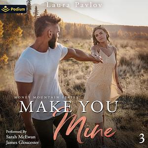 Make You Mine by Laura Pavlov
