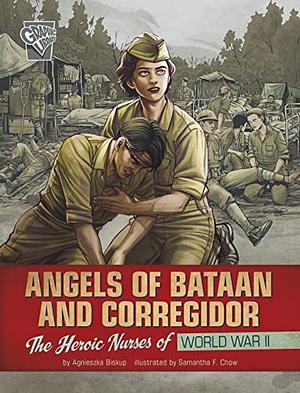 Angels of Bataan and Corregidor: The Heroic Nurses of World War II by Samantha Chow, Agnieszka Biskup