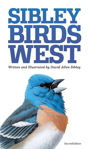 The Sibley Field Guide to Birds of Western North America: Second Edition by David Allen Sibley, David Allen Sibley