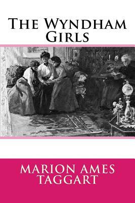 The Wyndham Girls by Marion Ames Taggart