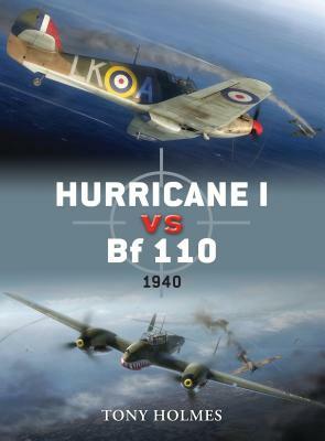 Hurricane I Vs Bf 110: 1940 by Tony Holmes