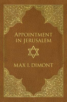 Appointment in Jerusalem: A Search for the Historical Jesus by Max I. Dimont