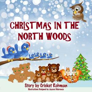 Christmas In The North Woods by Cricket Rohman, Jaycee Delorenzo
