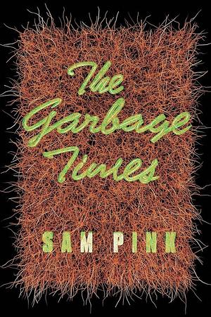 The Garbage Times by Sam Pink