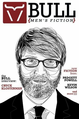 Bull: Men's Fiction by Padgett Powell, Chuck Klosterman, Kevin Wilson