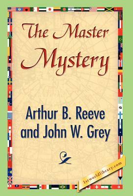 The Master Mystery by John W. Grey, Arthur B. Reeve