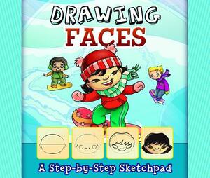 Drawing Faces: A Step-By-Step Sketchbook by Mari Bolte