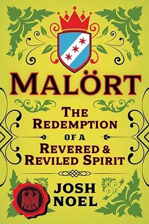 Malört: The Redemption of a Revered and Reviled Spirit by Josh Noel, Josh Noel