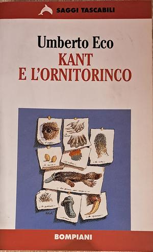 Kant e l'ornitorinco by Umberto Eco