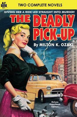 Deadly Pick-Up, The & Killer Take All! by James O. Causey, Milton K. Ozaki