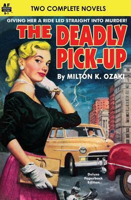 Deadly Pick-Up, The & Killer Take All! by Milton K. Ozaki, James O. Causey