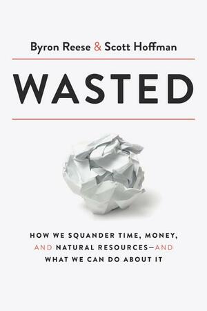 Wasted by Scott Hoffman, Byron Reese
