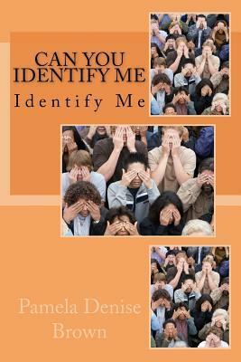 Can You Identify Me by Pamela Denise Brown, God Alpha Omega