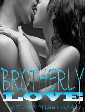 Brotherly Love by Kelsey Charisma