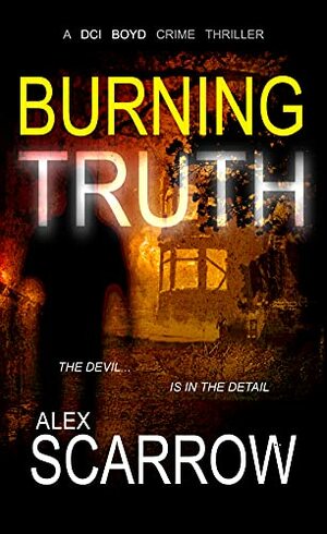 A Burning Truth by Alex Scarrow
