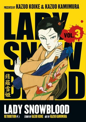  Lady Snowblood Vol. 3: Retribution, Part 1 by Kazuo Kamimura, Kazuo Koike