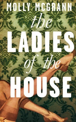 The Ladies of the House by Molly McGrann