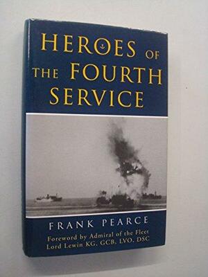 Heroes of the Fourth Service by Frank Pearce