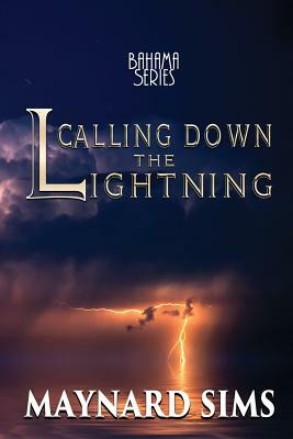Calling Down the Lightning: Bahama Series by Maynard Sims