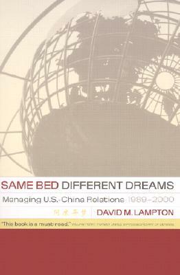 Same Bed, Different Dreams: Managing U.S.-China Relations, 1989-2000 by David M. Lampton