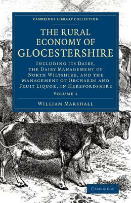 The Rural Economy of Glocestershire by William Marshall
