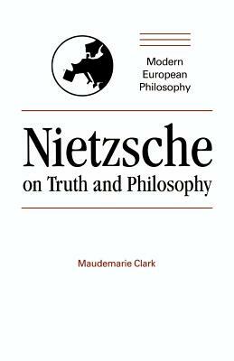 Nietzsche on Truth and Philosophy by Maudemarie Clark