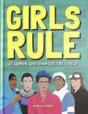 Girls Rule: 50 Women Who Changed the World by Danielle Brown