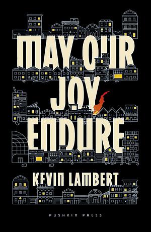 May Our Joy Endure by Kev Lambert