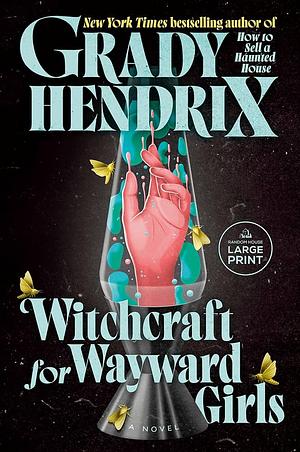 Witchcraft for Wayward Girls by Grady Hendrix