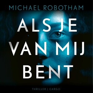 Als je van mij bent by Michael Robotham