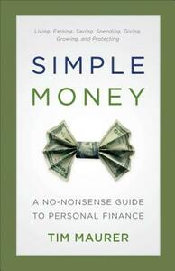 Simple Money: A No-Nonsense Guide to Personal Finance by Tim Maurer