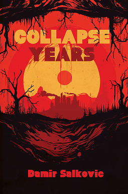 Collapse Years by Damir Salkovic