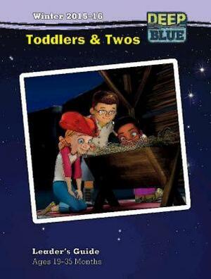 Deep Blue Toddlers & Twos Leader's Guide Winter 2015-16: Ages 19-35 Months by Abingdon Press