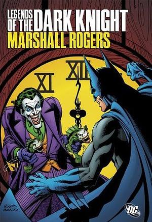 Legends of the Dark Knight: Marshall Rogers by Steve Engelhart, Bob Rozakis