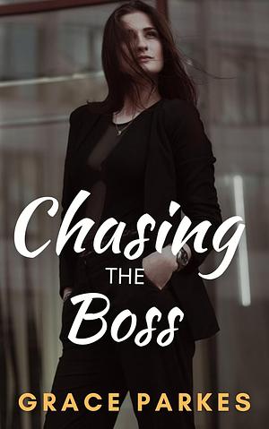 Chasing The Boss by Grace Parkes