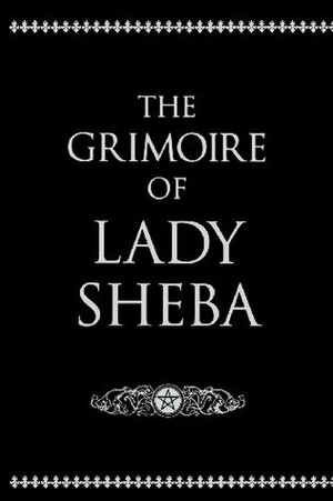 The Grimoire of Lady Sheba: Includes the Book of Shadows by Lady Sheba, Jessie Wicker Bell