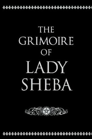 The Grimoire of Lady Sheba: Includes the Book of Shadows by Jessie Wicker Bell, Lady Sheba