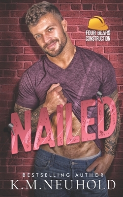 Nailed by K.M. Neuhold