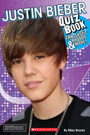 Justin Bieber Quiz Book by Riley Brooks