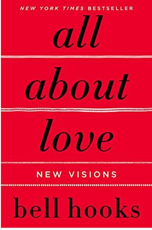 All About Love : New Visions by bell hooks, bell hooks