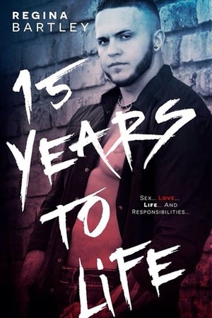 15 Years to Life by Regina Bartley