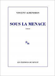 Sous la menace by Vincent Almendros