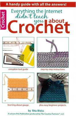 Everything the Internet Didn't Teach You about Crochet by Jean Leinhauser