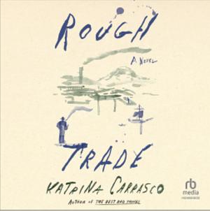 Rough Trade by Katrina Carrasco