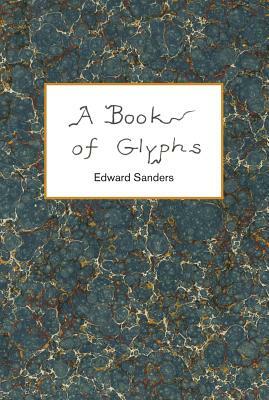 A Book of Glyphs by Edward Sanders