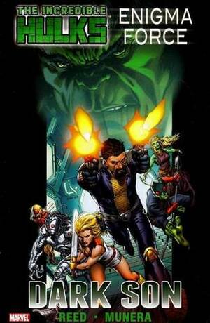 Incredible Hulks: Enigma Force: Dark Son by Scott Reed, Miguel Munera
